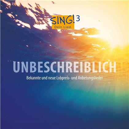 Sing Dein Lied Vol. 3 - Unbeschreiblich - Lobpreis- & Anbetungslieder