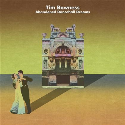 Tim Bowness (of No-Man) - Abandoned Dancehall Dreams (2019 Reissue)