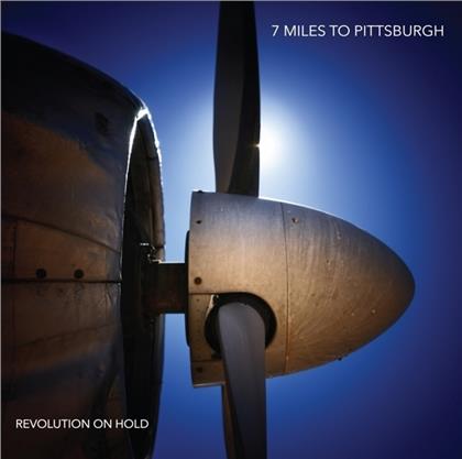 Seven Miles To Pittsburgh - Revolution On Hold (Digipack)