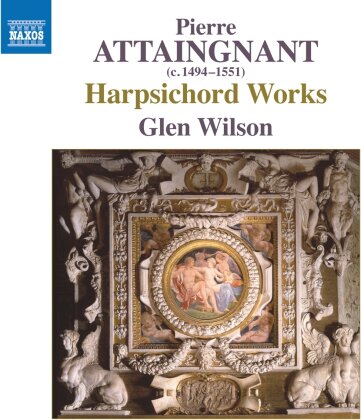 Pierre Attaingnant (1494?-1552?) & Glen Wilson - Werke Für Cembalo