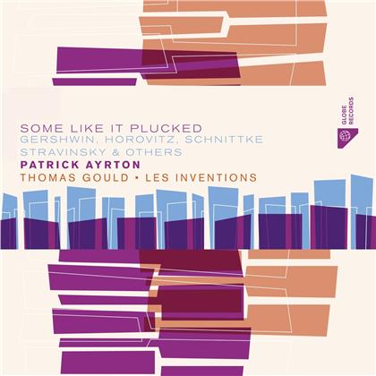 Patrick Ayrton, Thomas Gould, Les Inventions, George Gershwin (1898-1937), Joseph Horowitz (*1926), … - Some Like It Plucked (Limited)