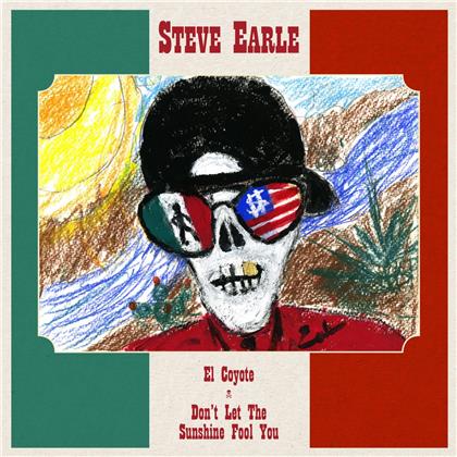 Steve Earle - El Coyote / Don't Let The Sunshine Fool You (RSD 2019, Limited Edition, 7" Single)