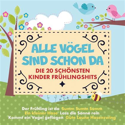 Alle Vögel Sind Schon Da Vol. 1 - Die 20 Schönsten Kinder Frühlingshits