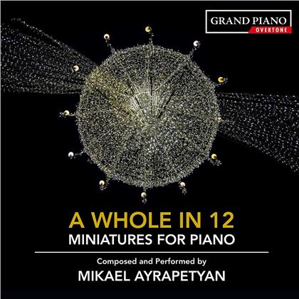 Mikael Ayrapetyan & Mikael Ayrapetyan - Whole In 12 - Miniatures For Piano