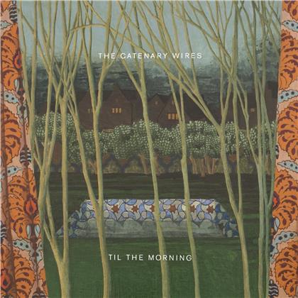 Catenary Wires - Til The Morning (LP)