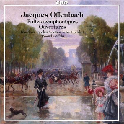 Jacques Offenbach (1819-1880), Howard Griffiths & Brandenburgisches Staatsorchester Frankfurt - Folies Symphoniques - Ouvertures