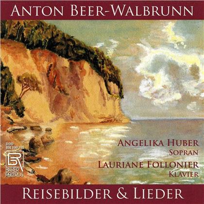 Angelika Huber, Lauriane Follonier & Anton Beer-Walbrunn (1864-1929) - Reisebilder & Ausgewählte Lieder