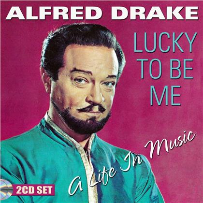 Alfred Drake - Lucky To Be Me - A Life In Music (2 CDs)