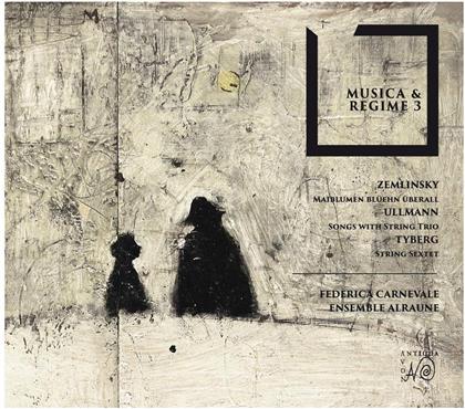 Ensemble Alraune, Alexander von Zemlinsky (1871-1942), Viktor Ullmann (1898-1944) & Marcel Tyberg (1893-1944) - Musica & Regime 3 - Maiblumen blühen überall - Songs With String Trio, String Sextet