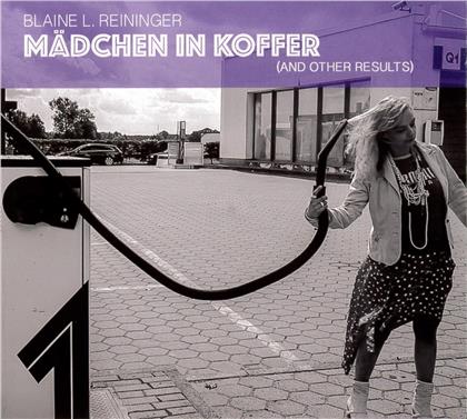 Blaine L. Reininger - Mädchen Im Koffer (And Other Results)