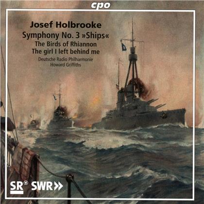 Josef Holbrooke (1878 - 1958), Howard Griffiths & Deutsche Radio Philharmonie - Symphony No. 3 Ships, The Birds of Rhiannon, The Girl I Left Behind