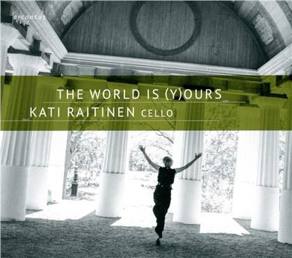 Kati Raitinen - The World Is (Y)Ours