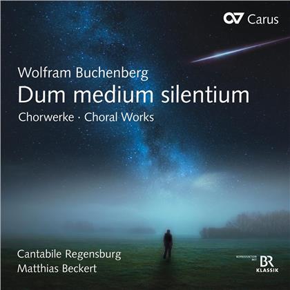 Matthias Beckert, Cantabile Regensburg & Wolfram Buchenberg (*1962) - Dum Medium Silentium