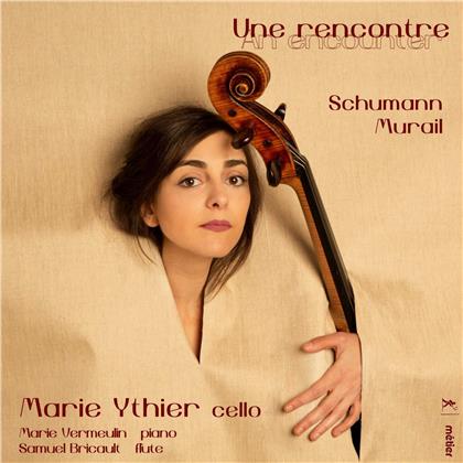 Robert Schumann (1810-1856), Tristan Murail (*1947), Samuel Bricault, Marie Ythier & Marie Vermeulin - Une Rencontre