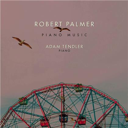 Robert Palmer & Adam Tendler - Piano Music