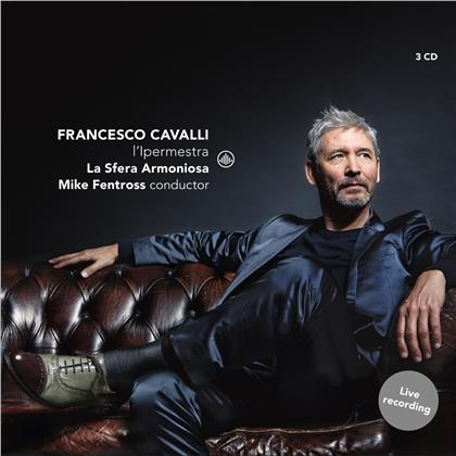 Francesco Cavalli (1602-1676), La Sfera Armoniosa & Mike Fentross - L'Ipermestra - Live Recording (3 CDs)