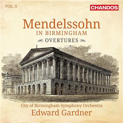 Felix Mendelssohn-Bartholdy (1809-1847), Edward Gardner & City of Birmingham Smyphony Orchestra - Mendelssohn In Birmingham Vol. 5 - Overtures (Hybrid SACD)