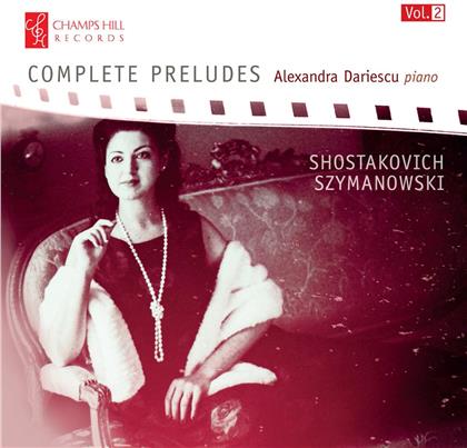 Dimitri Schostakowitsch (1906-1975), Karol Szymanowski (1882-1937) & Alexandra Dariescu - Complete Preludes - Vol.2