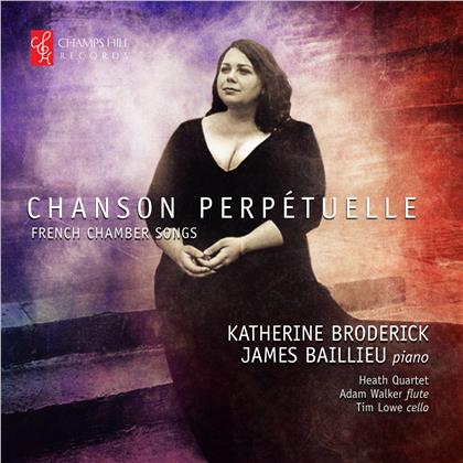 Katherine Broderick, James Baillieu & Heath Quartet - Chanson Perpétuelle - French Chamber Songs