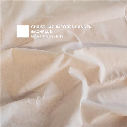 BachPlus - Christ Lag In Todesbanden