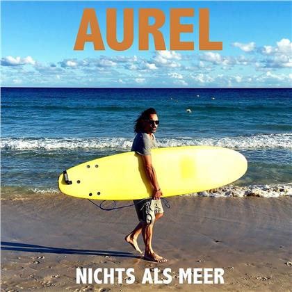 Aurel - Nichts Als Meer