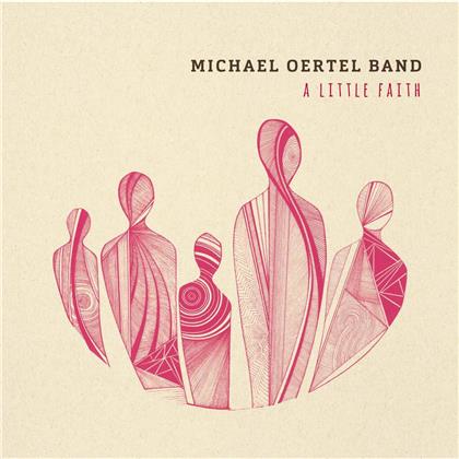 Michael Oertel Band - A Little Faith (Digipack)