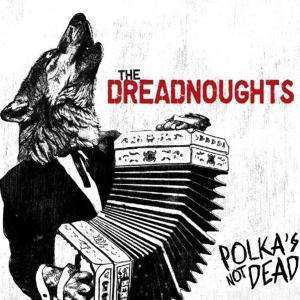 Dreadnoughts - Polka''s Not Dead (2019 Reissue, Red White Splatter Vinyl, LP)