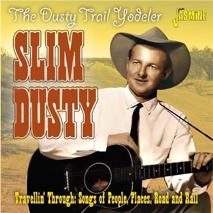 Slim Dusty - The Dusty Trail Yodeler - Travellin Through: Songs Of People. Places. Road And Rail (2019 Reissue, Jasmine Records)