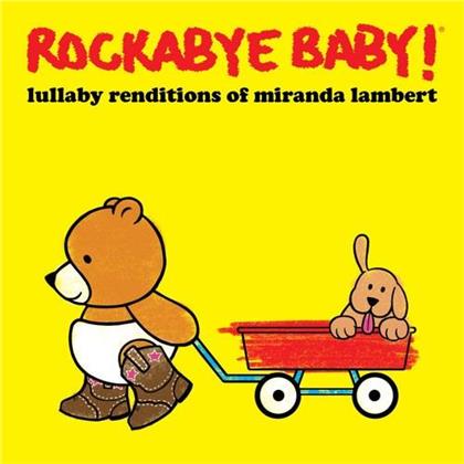 Rockabye Baby - Lullaby Renditions Of Miranda Lambert