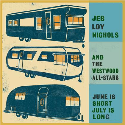 Jeb Loy Nichols & The Westwood All-Stars - June Is Short July Is Long