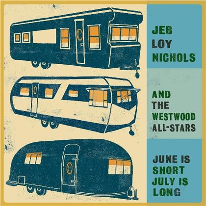 Jeb Loy Nichols & The Westwood All-Stars - June Is Short July Is Long (LP)