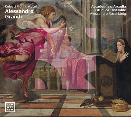 Alessandro Grandi & Accademia d'Arcadia - Celesti Fiori. Motetti