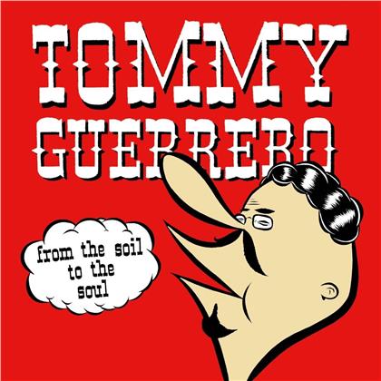 Tommy Guerrero - From The Soil To The Soul (2019 Reissue, LP)