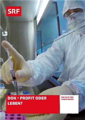 DOK - Profit oder Leben? - SRF Dokumentation