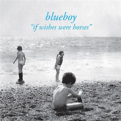 Blueboy - If Wishes Were Horses (2019 Reissue, LP)