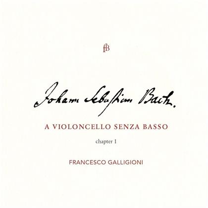 Johann Sebastian Bach (1685-1750) & Francesco Galligioni - Violoncello Senza Basso 1