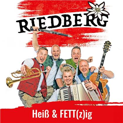 Riedberg - Heiss & Fett(z)ig