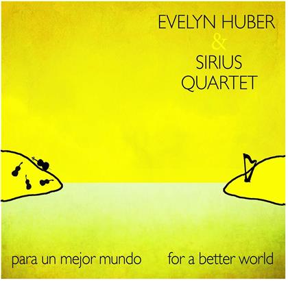 Evelyn Huber & Sirius Quartet - Para Un Mejor Mundo-For A Better World