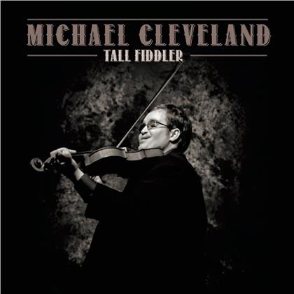 Michael Cleveland - Tall Fiddler