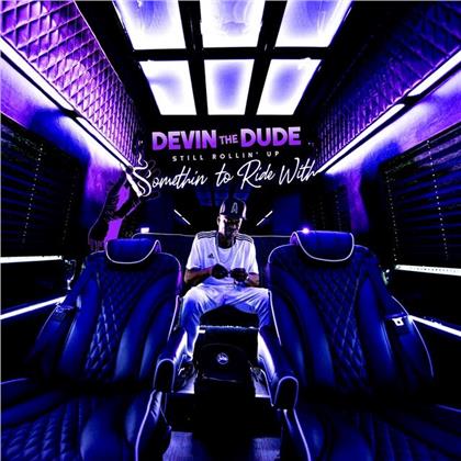 Devin The Dude - Still Rollin Up: Somethin To Ride With (Digipack)