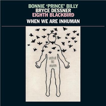 Bonnie Prince Billy & Bryce Dessner (The National) - When We Are Inhuman (LP)