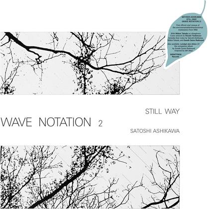 Satoshi Ashikawa - Still Way (Wave Notation 2) (LP)