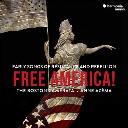 Boston Camerata & Anne Azéma - Free America! Early Songs of Resistance And Rebellion