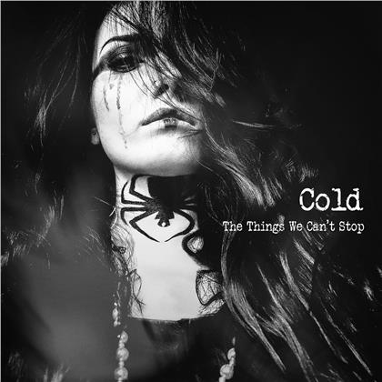 Cold - The Things We Cant Stop