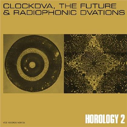 Clock Dva - Horology 2: The Future & Radiophonic Dvations (2019 Reissue, Vinyl On Demand, LP)