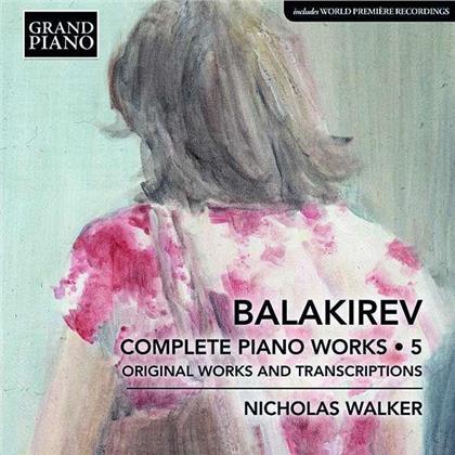 Mili Alexejewitsch Balakirew (1836-1910) & Nicholas Walker - Complete Piano Works 5 - Original Works and Transcriptions