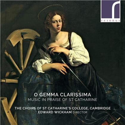 Edward Wickham & The Choirs of St. Catharine's College, Cambridge - O Gemma Clarissima - Music In Praise Of St Catharine