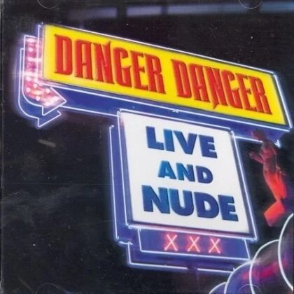 Danger Danger - Live & Nude