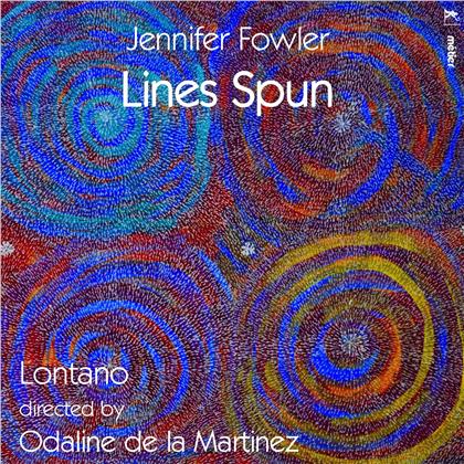 Fowler, Lontano, Jennifer Fowler & Odaline de la Martinez - Lines Spun