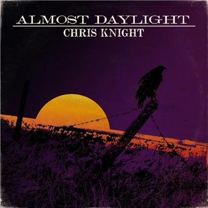 Chris Knight - Almost Daylight
